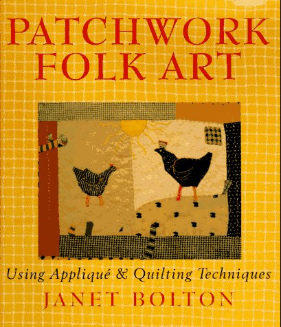 Stock image for Patchwork Folk Art: Using Applique & Quilting Techniques for sale by ThriftBooks-Atlanta