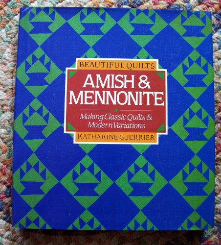 Stock image for Beautiful Quilts: Amish and Mennonite: Making Classic Quilts and Modern Variations for sale by ThriftBooks-Dallas