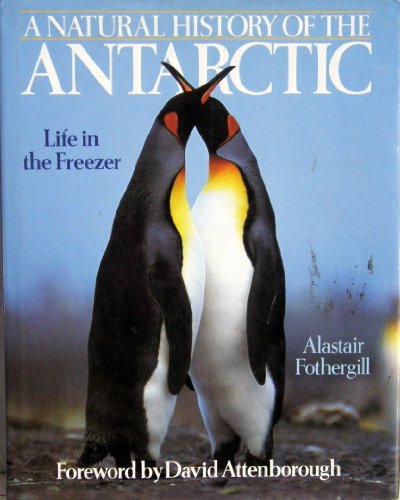 Beispielbild fr A Natural History of the Antarctic : Life in the Freezer zum Verkauf von Better World Books