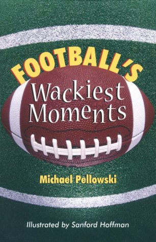 Football's Wackiest Moments (9780806913636) by Pellowski, Michael