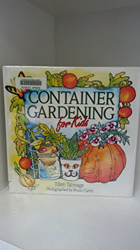 Container Gardening for Kids (9780806913780) by Talmage, Ellen