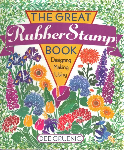 Stock image for The Great Rubber Stamp Book: Designing Making Using for sale by Pheonix Books and Collectibles
