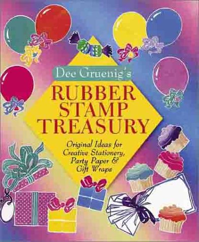 Stock image for Dee Gruenig's Rubber Stamp Treasury : Original Ideas for Creative Stationery, Party Paper and Gift Wraps for sale by Better World Books