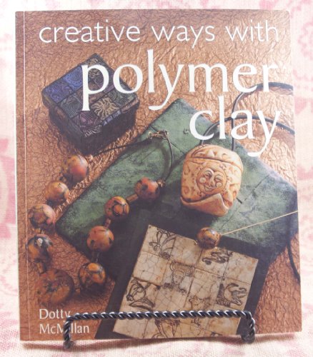 Imagen de archivo de Creative Ways with Polymer Clay a la venta por Goodwill
