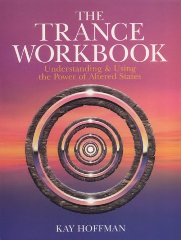 The Trance Workbook: Understanding & Using the Power of Altered States