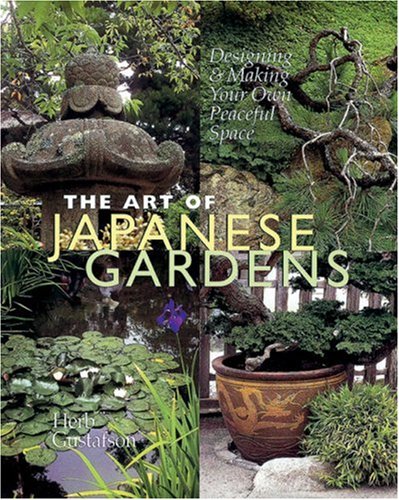 Beispielbild fr The Art of Japanese Gardens: Designing & Making Your Own Peaceful Space zum Verkauf von HPB-Diamond