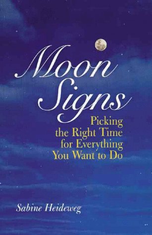 Beispielbild fr Moon Signs: Picking the Right Time for Everything You Want to Do zum Verkauf von ThriftBooks-Dallas