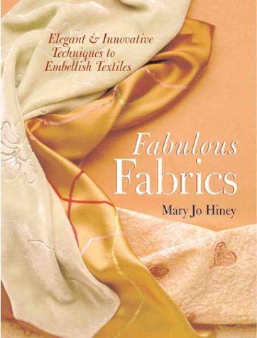 Stock image for Fabulous Fabric: Elegant & Innovative Techniques To Embellish Textiles for sale by Wonder Book