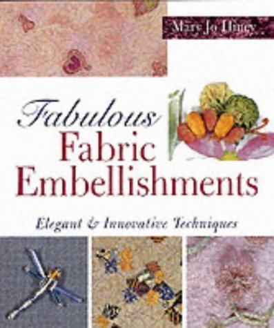 Imagen de archivo de Fabulous Fabric Embellishments : Elegant and Innovative Techniques a la venta por Better World Books
