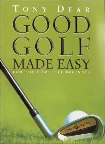 Imagen de archivo de Good Golf Made Easy: For the Complete Beginner a la venta por ThriftBooks-Dallas