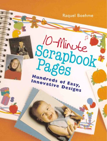 Beispielbild fr 10-Minute Scrapbook Pages: Hundreds Of Easy, Innovative Designs zum Verkauf von Wonder Book