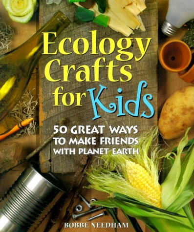 Stock image for Ecology Crafts For Kids: 50 Great Ways to Make Friends with Planet Earth for sale by SecondSale