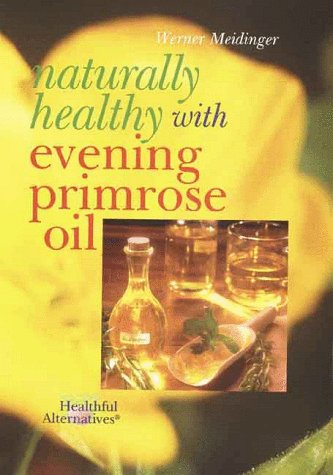 Beispielbild fr Naturally Healthy With Evening Primrose Oil zum Verkauf von Wonder Book