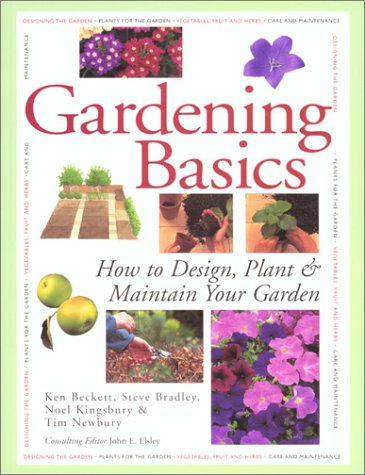 Beispielbild fr Gardening Basics : How to Design, Plant and Maintain Your Garden zum Verkauf von Better World Books