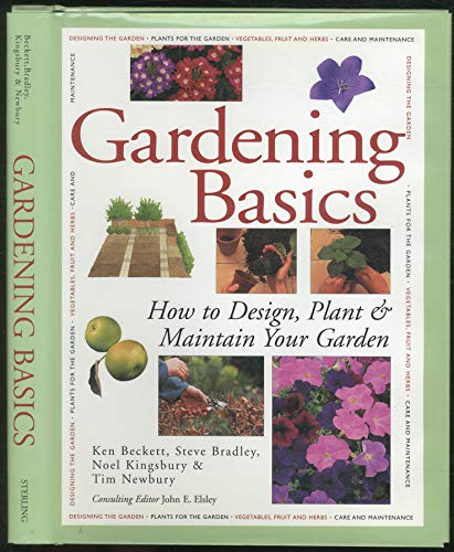 Stock image for Gardening Basics : How to Design, Plant and Maintain Your Garden for sale by Better World Books: West