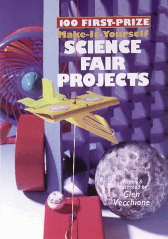 Beispielbild fr 100 First-Prize Make-It-Yourself Science Fair Projects zum Verkauf von SecondSale