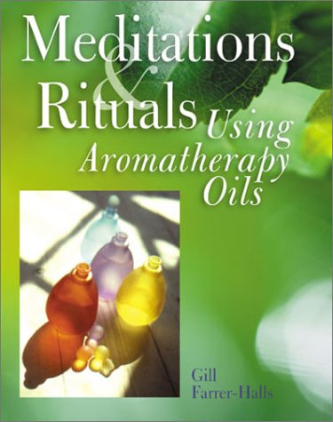 MEDITATIONS & RITUALS : USING AROMATHERAPY OILS