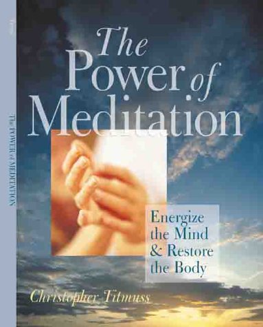 Imagen de archivo de The Power of Meditation: Energize the Mind & Restore the Body a la venta por Wonder Book