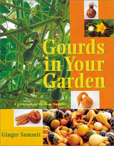 Gourds in Your Garden: A Guidebook for the Home Gardener.