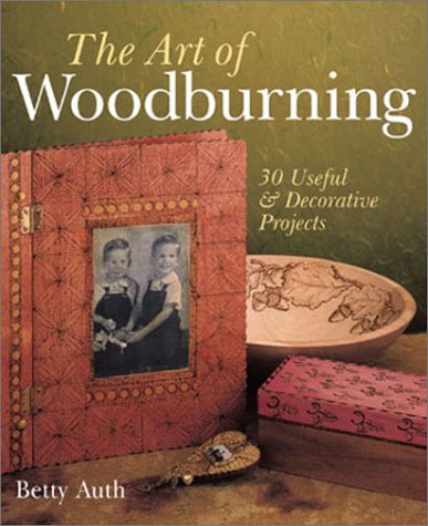 9780806927558: The Art of Woodburning: 30 Useful & Decorative Projects
