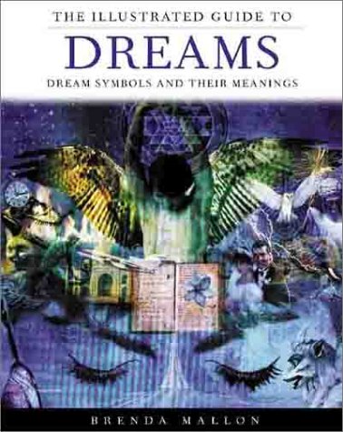 Imagen de archivo de The Illustrated Guide to Dreams: Dream Symbols and Their Meanings a la venta por Half Price Books Inc.