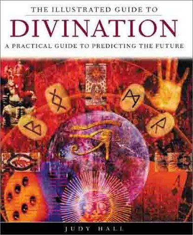 Imagen de archivo de The Illustrated Guide to Divination: A Practical Guide to Predicting the Future a la venta por SecondSale