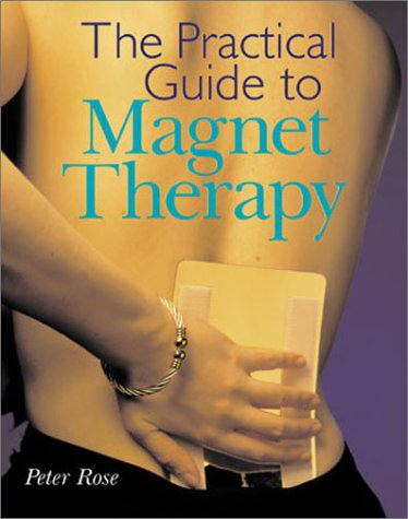 Stock image for The Practical Guide to Magnet Therapy for sale by ThriftBooks-Dallas