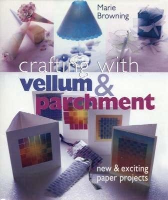 Beispielbild fr Crafting with Vellum and Parchment : New and Exciting Paper Projects zum Verkauf von Better World Books