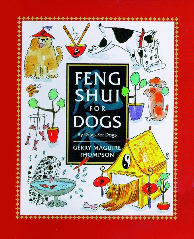 Stock image for Feng Shui for Dogs: By Dogs, for Dogs for sale by Wonder Book