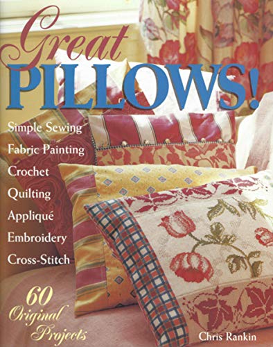 Beispielbild fr Great Pillows!: 60 Original Projects : Fabric Painting Simple Sewing Cross-Stitch Embroidery Applique Quilting Crocket zum Verkauf von Wonder Book