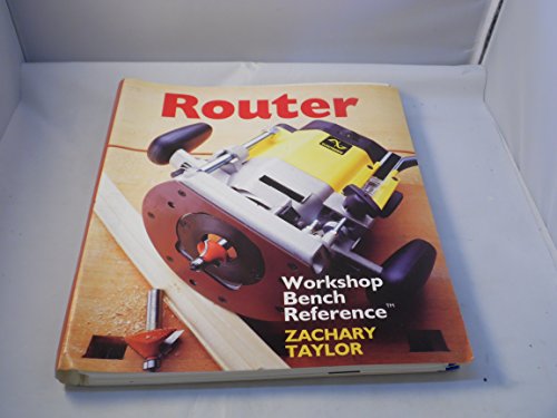 Imagen de archivo de Router: Workshop Bench Reference a la venta por Wonder Book