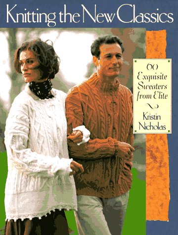 Stock image for Knitting the New Classics: 60 Exquisite Sweaters from Classic Elite Yarns for sale by Orion Tech