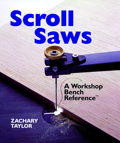 Imagen de archivo de Scroll Saws : A Workshop Bench Reference a la venta por Better World Books: West