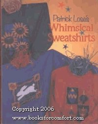 Stock image for Patrick Lose's Whimsical Sweatshirts for sale by Better World Books