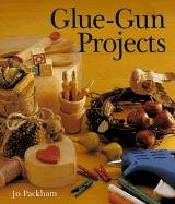 9780806931883: Glue-Gun Projects: More Things to do with Glue than you ever Imagined