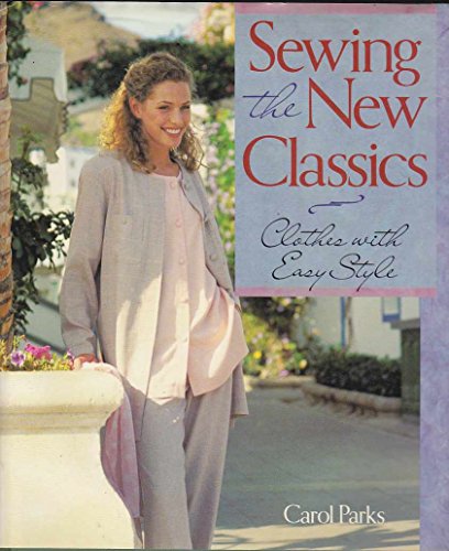 Stock image for Sewing the New Classics: Clothes With Easy Style for sale by Wonder Book