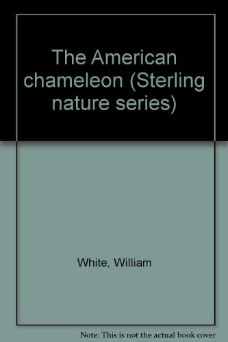The American chameleon (Sterling nature series) (9780806935331) by White, William