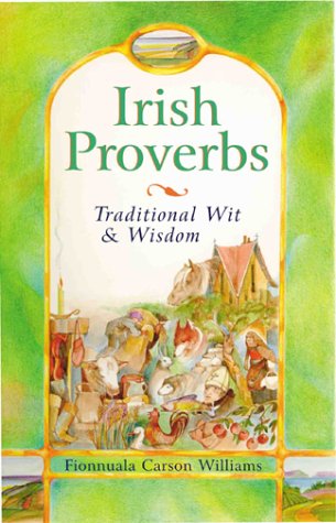 Imagen de archivo de Irish Proverbs: Traditional Wit & Wisdom a la venta por Your Online Bookstore