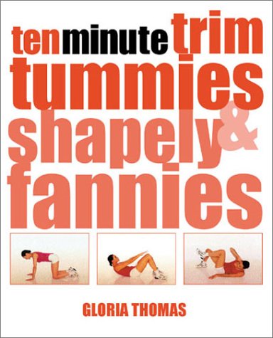 Ten Minute Trim Tummies & Shapely Fannies (9780806935669) by Thomas, Gloria