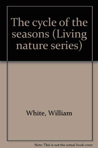The cycle of the seasons (Living nature series) (9780806935812) by White, William