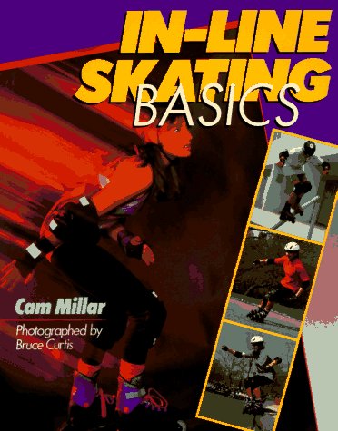 In-Line Skating Basics (9780806938516) by Millar, Cam; Curtis, Bruce