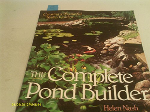 9780806938677: The Complete Pond Builder: Creating a Beautiful Water Garden