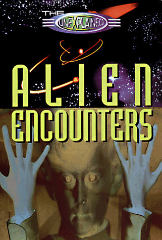 Stock image for The Unexplained: Alien Encounters for sale by Wonder Book