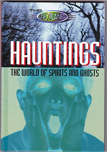 The Unexplained: Hauntings: The World Of Spirits And Ghosts (9780806938813) by Hepplewhite, Peter; Tonge, Neil