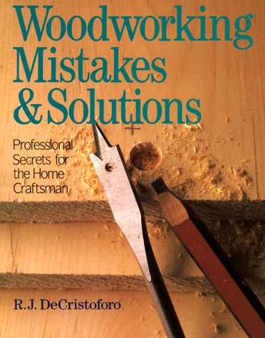 Woodworking Mistakes & Solutions (9780806938868) by Decristoforo, R. J.