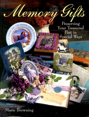 Beispielbild fr Memory Gifts : Preserving Your Treasured Past in Special Ways zum Verkauf von Better World Books