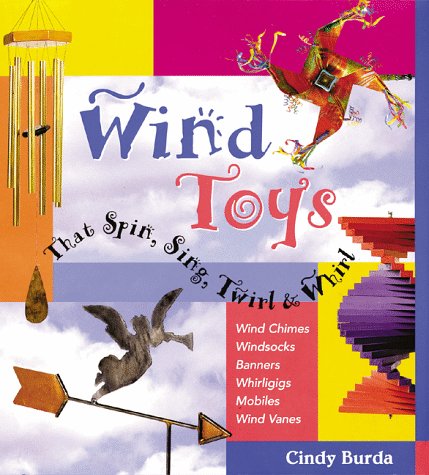 WIND TOYS - That Spin, Sing, Twirl & Whirl [ Wind Chimes, Windsocks, Banners, Whirligigs, Mobiles...