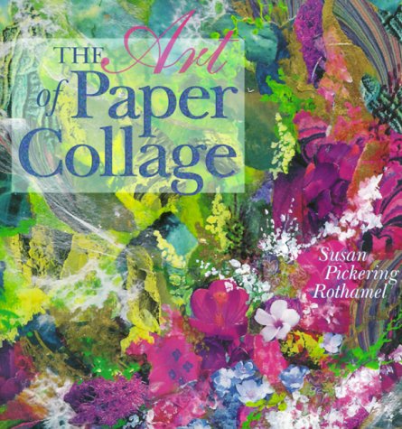 Beispielbild fr The Art of Paper Collage zum Verkauf von Jean Blicksilver, Bookseller