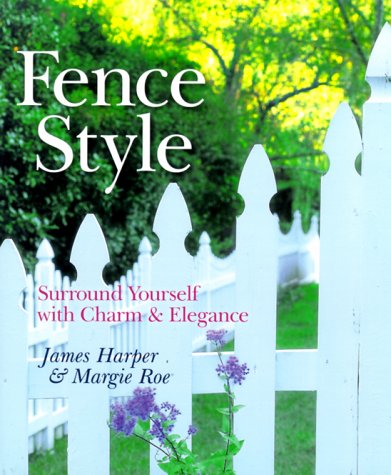 Imagen de archivo de Fence Style : Surround Yourself with Charm and Elegance a la venta por Better World Books: West