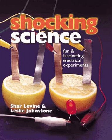 Beispielbild fr Shocking Science: Fun & Fascinating Electrical Experiments zum Verkauf von Ergodebooks